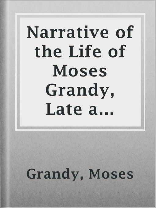 Title details for Narrative of the Life of Moses Grandy, Late a Slave in the United States of America by Moses Grandy - Available